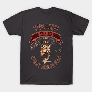 The lion sleeps in the heart of every brave man T-Shirt